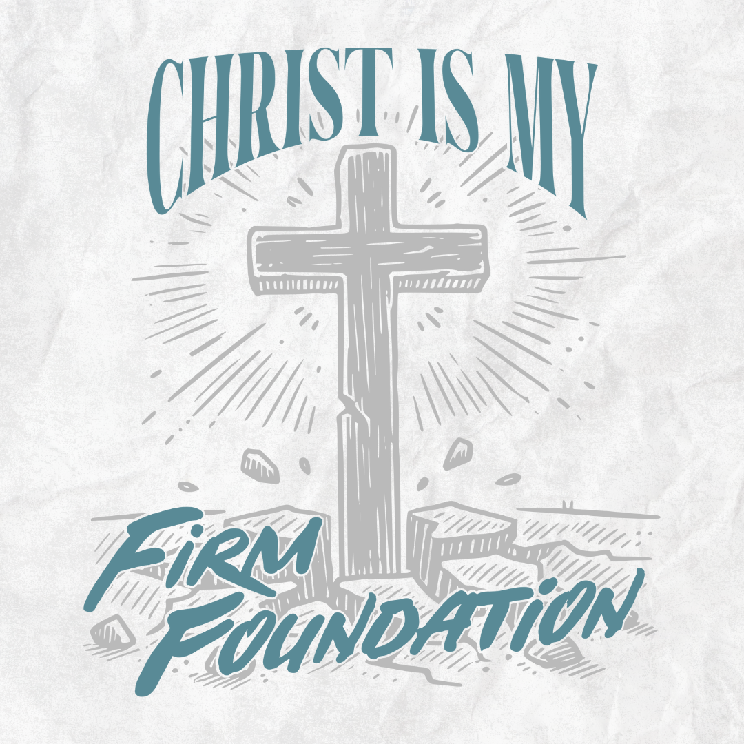 Christ is my Firm Foundation